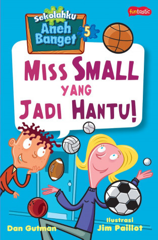 Sekolahku Aneh Banget 5 : Miss Small yang Jadi Hantu!