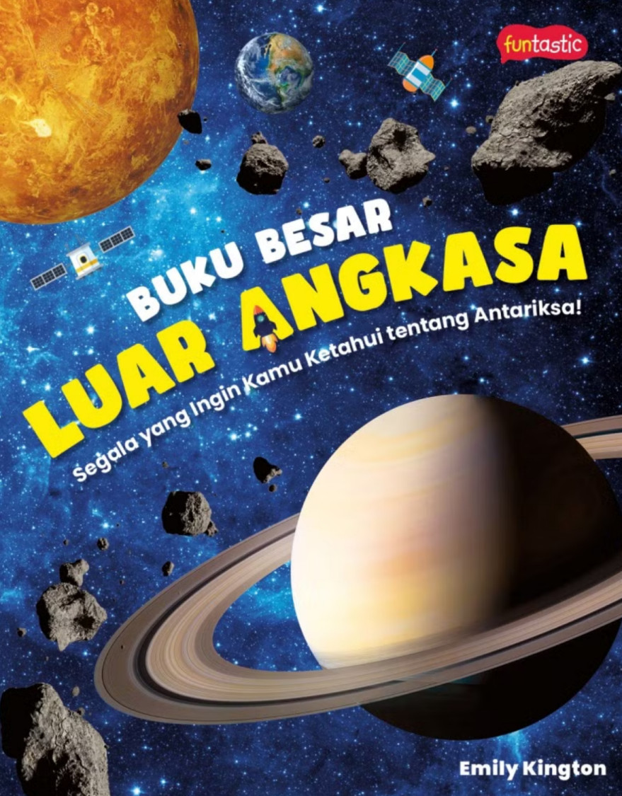 BUKU BESAR LUAR ANGKASA – SEGALA YANG INGIN KAMU KETAHUI TENTANG ANTARIKSA!