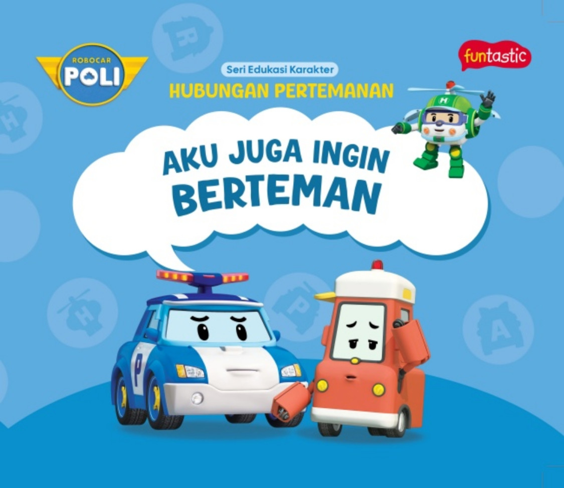 ROBOCAR POLI SERI EDUKASI KARAKTER-HUBUNGAN PERTEMANAN: AKU JUGA INGIN BERTEMAN