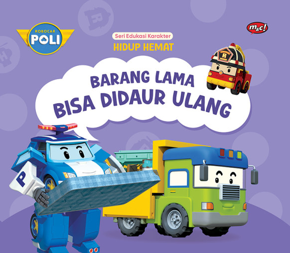 Robocar Poli Seri Edukasi Karakter - Hidup Hemat: Barang Lama Bisa Didaur Ulang