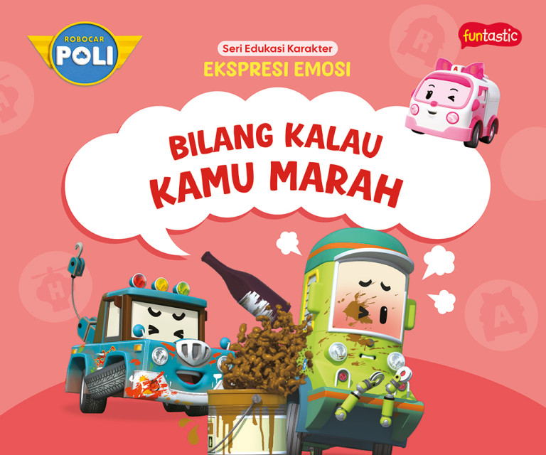 Robocar Poli Seri Edukasi Karakter - Ekspresi Emosi: Bilang Kalau Kamu Marah