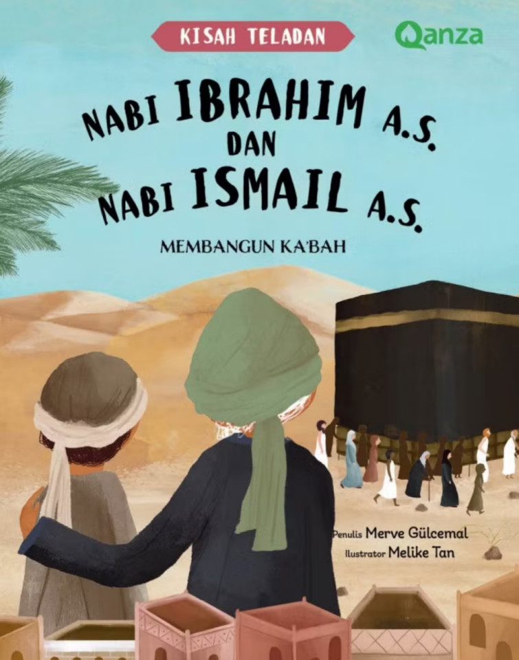 QANZA: KISAH TELADAN NABI IBRAHIM A.S. DAN NABI ISMAIL A.S.