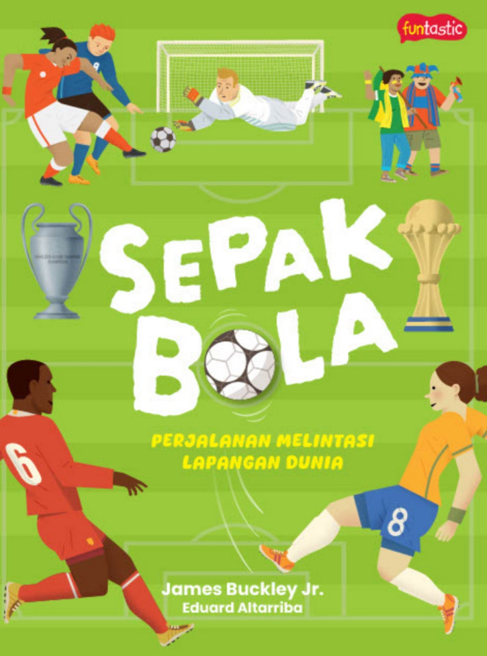SEPAK BOLA - PERJALANAN MELINTASI LAPANGAN DUNIA