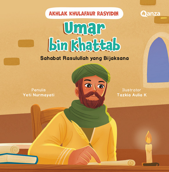 QANZA: SERI AKHLAK KHULAFAUR RASYIDIN: UMAR BIN KHATTAB - SAHABAT RASULULLAH YANG BIJAKSANA